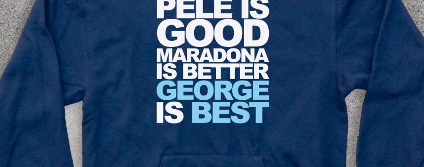 george best felpa unisex con scritta pelè is good maradona is better george is best