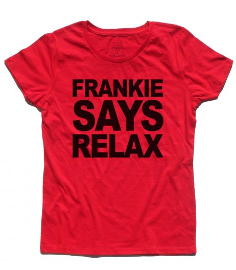 Frankie says relax t-shirt donna ispirata al singolo dei Frankie goes to hollywood