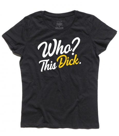 I soliti idioti t-shirt donna con la frase "who? this dick"