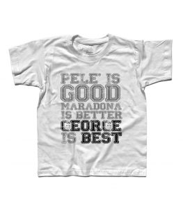 george best t-shirt bambino con scritta pelè is good maradona is better george is best