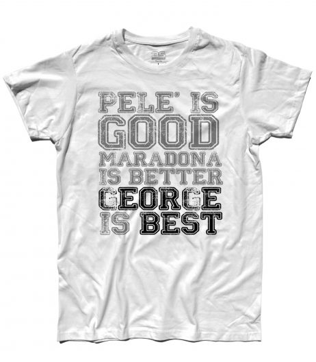george best t-shirt uomo con scritta pelè is good maradona is better george is best